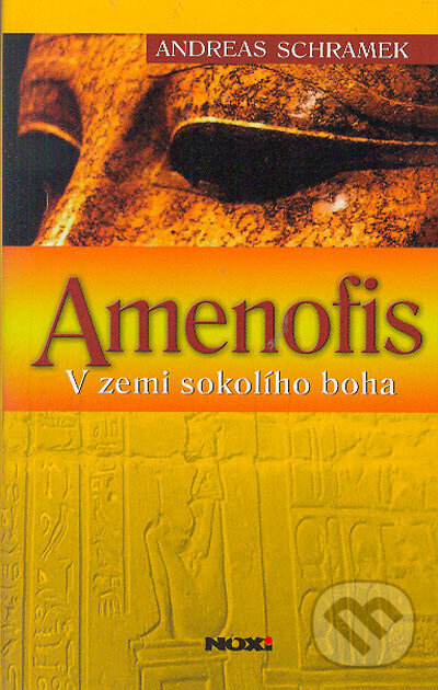Kniha: Amenofis (Andreas Schramek). NOXI, 2005 Kniha: Amenofis (Andreas Schramek). NOXI, 2005