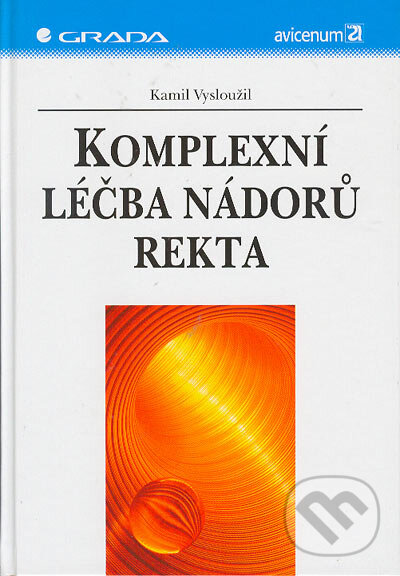 Kniha: Komplexní léčba nádorů rekta (Kamil Vysloužil). Grada, 2005 Kniha: Komplexní léčba nádorů rekta (Kamil Vysloužil). Grada, 2005
