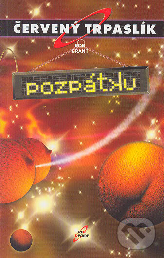 Kniha: Červený trpaslík 4. - Pozpátku (Rob Grant). Argo, 2005 Kniha: Červený trpaslík 4. - Pozpátku (Rob Grant). Argo, 2005