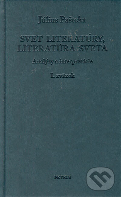 Kniha: Svet literatúry, literatúra sveta I (Július Pašteka). Petrus, 2005 Kniha: Svet literatúry, literatúra sveta I (Július Pašteka). Petrus, 2005