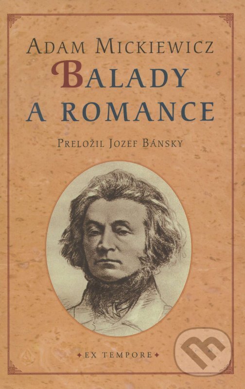 Kniha: Balady a romance (Adam Mickiewicz). EX TEMPORE, 2005 Kniha: Balady a romance (Adam Mickiewicz). EX TEMPORE, 2005