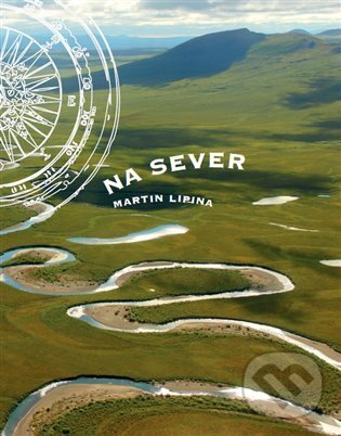 Kniha: Na sever (Martin Lipina). , 2015 Kniha: Na sever (Martin Lipina). , 2015