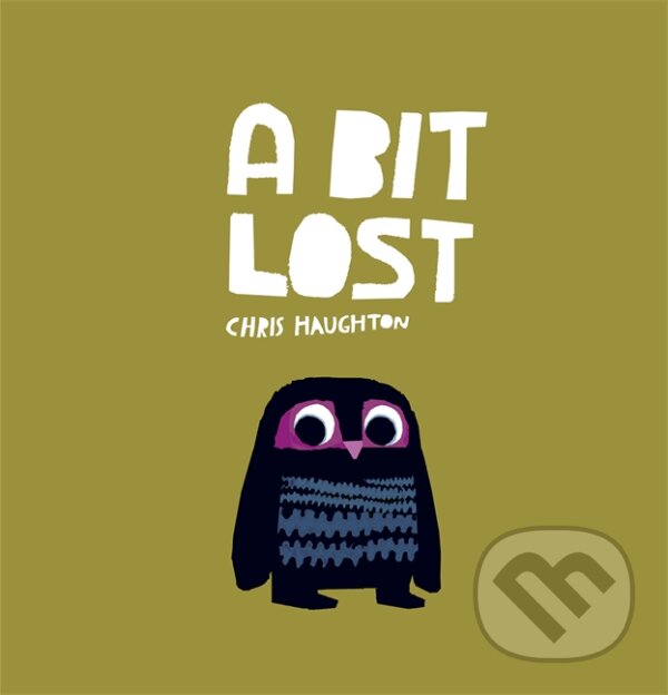 Kniha: A Bit Lost (Chris Haughton). Walker books, 2013 Kniha: A Bit Lost (Chris Haughton). Walker books, 2013