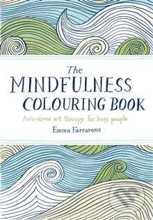 Kniha: The Mindfulness Colouring Book (Emma Farrarons). MacMillan, 2015 Kniha: The Mindfulness Colouring Book (Emma Farrarons). MacMillan, 2015