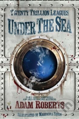 Kniha: Twenty Trillion Leagues Under the Sea (Adam Roberts a Mahendra Singh ť). Gollancz, 2014 Kniha: Twenty Trillion Leagues Under the Sea (Adam Roberts a Mahendra Singh ť). Gollancz, 2014