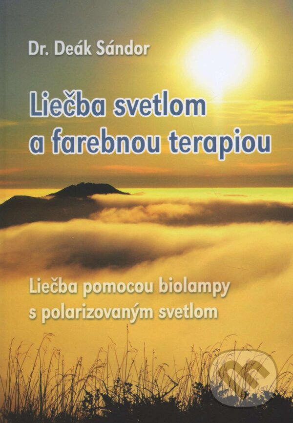 Kniha: Liečba svetlom a farebnou terapiou (Deák Sándor). EasyCom, 2015 Kniha: Liečba svetlom a farebnou terapiou (Deák Sándor). EasyCom, 2015