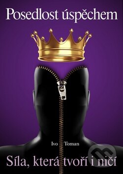 Kniha: Posedlost úspěchem (Ivo Toman). Taxus International, 2015 Kniha: Posedlost úspěchem (Ivo Toman). Taxus International, 2015
