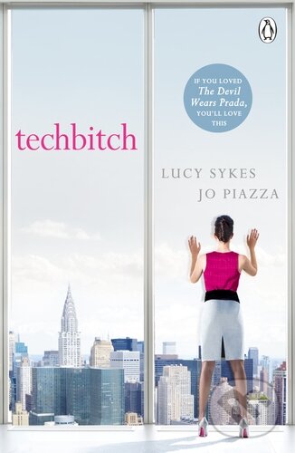 Kniha: Techbitch (Lucy Sykes a Jo Piazza). Penguin Books, 2015 Kniha: Techbitch (Lucy Sykes a Jo Piazza). Penguin Books, 2015