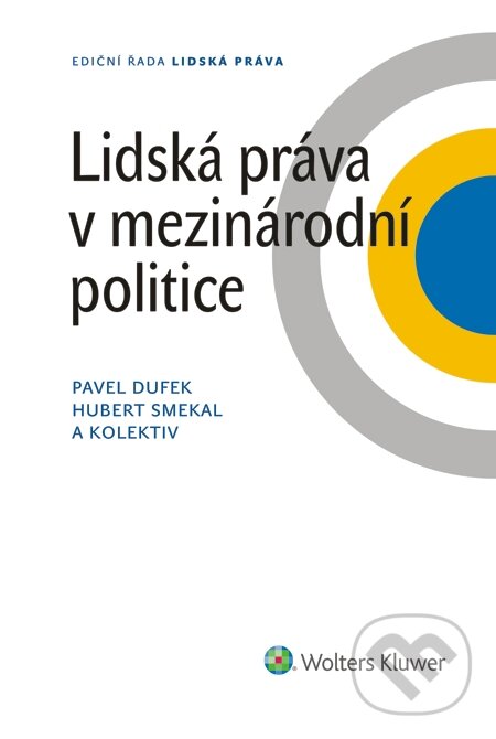 E-kniha: Lidská práva v mezinárodní politice (Hubert Smekal a Pavel Dufek). Wolters Kluwer, 2015 E-kniha: Lidská práva v mezinárodní politice (Hubert Smekal a Pavel Dufek). Wolters Kluwer, 2015