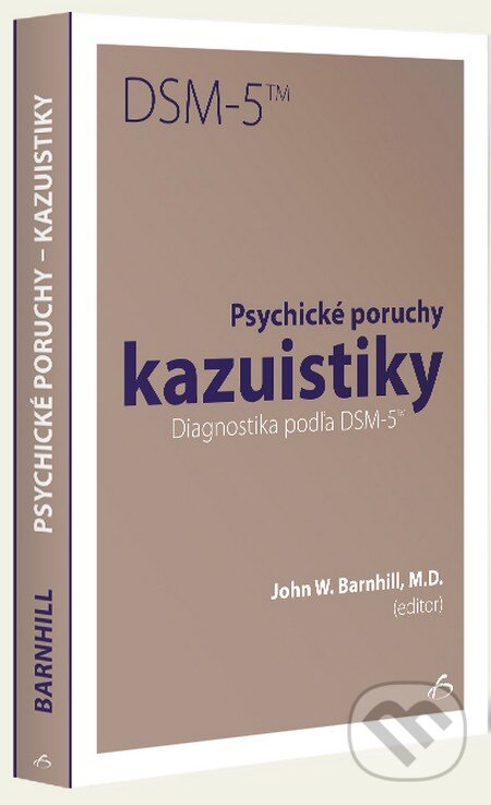 Kniha: Psychické poruchy kazuistiky (John W. Barnhill). Vydavateľstvo F, 2015 Kniha: Psychické poruchy kazuistiky (John W. Barnhill). Vydavateľstvo F, 2015