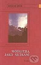 Kniha: Modlitba jako setkání (Anselm Grün). Karmelitánské nakladatelství, 2002 Kniha: Modlitba jako setkání (Anselm Grün). Karmelitánské nakladatelství, 2002