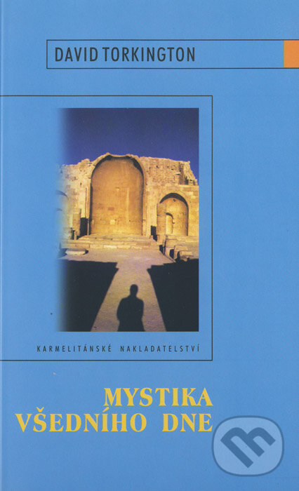 Kniha: Mystika všedního dne (David Torkington). Karmelitánské nakladatelství, 2002 Kniha: Mystika všedního dne (David Torkington). Karmelitánské nakladatelství, 2002
