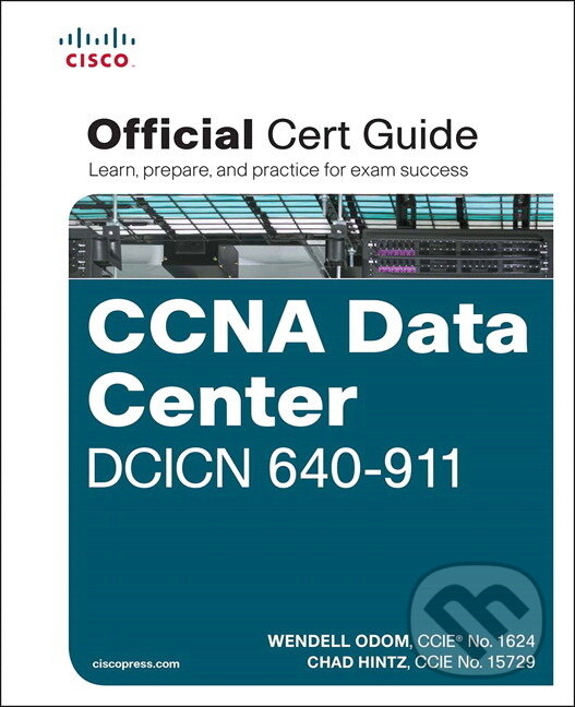 Kniha: CCNA Data Center DCICN 640-911 Official Cert Guide (Wendell Odom a Chad Hintz). Cisco Press, 2014 Kniha: CCNA Data Center DCICN 640-911 Official Cert Guide (Wendell Odom a Chad Hintz). Cisco Press, 2014