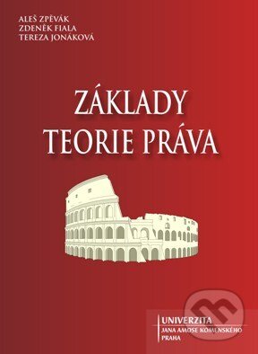 Kniha: Základy teorie práva (Fiala, Jonáková a Zpěvák). Univerzita J.A. Komenského Praha, 2015 Kniha: Základy teorie práva (Fiala, Jonáková a Zpěvák). Univerzita J.A. Komenského Praha, 2015