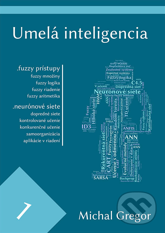 E-kniha: Umelá inteligencia 1 (Ing. Michal Gregor a PhD.). CEIT E-kniha: Umelá inteligencia 1 (Ing. Michal Gregor a PhD.). CEIT