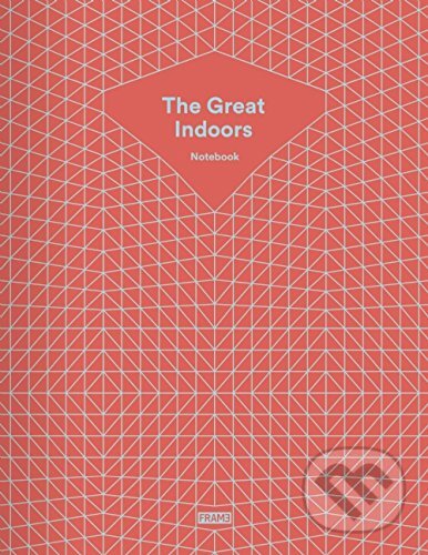The Great Indoors Notebook (Frame). Frame, 2015 The Great Indoors Notebook (Frame). Frame, 2015