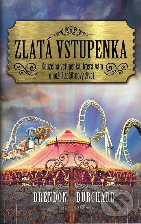 E-kniha: Zlatá vstupenka (Brendon Burchard). Synergie, 2015 E-kniha: Zlatá vstupenka (Brendon Burchard). Synergie, 2015