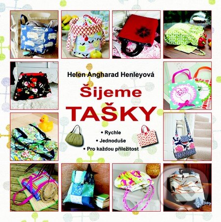 Kniha: Šijeme tašky (Helen Angharad Henley). Metafora, 2015 Kniha: Šijeme tašky (Helen Angharad Henley). Metafora, 2015
