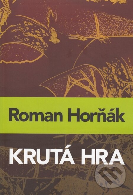 Kniha: Krutá hra (Roman Horňák). Elist, 2015 Kniha: Krutá hra (Roman Horňák). Elist, 2015