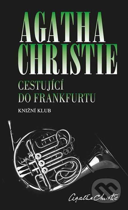 Kniha: Cestující do Frankfurtu (Agatha Christie). Knižní klub, 2015 Kniha: Cestující do Frankfurtu (Agatha Christie). Knižní klub, 2015
