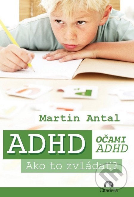 ADHD očami ADHD - Martin Antal, Citadella, 2015