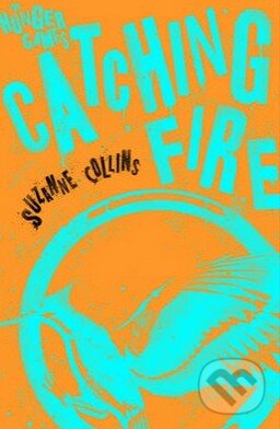 Kniha: Catching Fire (Suzanne Collins). Scholastic, 2014 Kniha: Catching Fire (Suzanne Collins). Scholastic, 2014