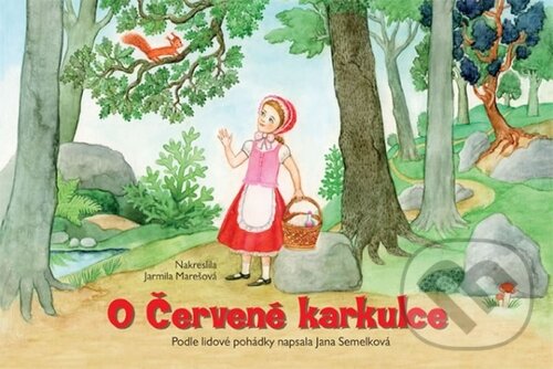 Kniha: O Červené karkulce (Jana Semelková). Fortuna Libri ČR, 2015 Kniha: O Červené karkulce (Jana Semelková). Fortuna Libri ČR, 2015