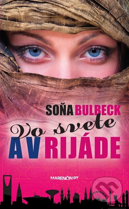 Kniha: Vo svete a v Rijáde (Soňa Bulbeck). Marenčin PT, 2015 Kniha: Vo svete a v Rijáde (Soňa Bulbeck). Marenčin PT, 2015
