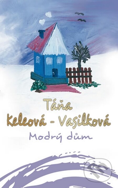 Kniha: Modrý dům (Táňa Keleová-Vasilková). NOXI, 2015 Kniha: Modrý dům (Táňa Keleová-Vasilková). NOXI, 2015