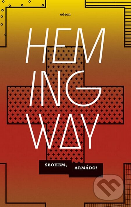 Kniha: Sbohem, armádo! (Ernest Hemingway). Odeon CZ, 2015 Kniha: Sbohem, armádo! (Ernest Hemingway). Odeon CZ, 2015