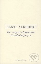 Kniha: O rodném jazyce/De vulgari eloquentia (Dante Alighieri). OIKOYMENH Kniha: O rodném jazyce/De vulgari eloquentia (Dante Alighieri). OIKOYMENH