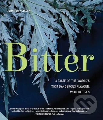 Kniha: Bitter (Jennifer McLagan). Aurum Press, 2015 Kniha: Bitter (Jennifer McLagan). Aurum Press, 2015