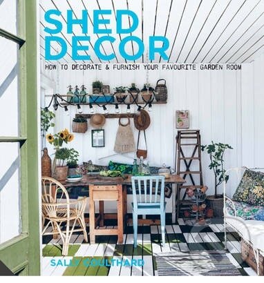 Kniha: Shed Decor (Sally Coulthard). Aurum Press, 2015 Kniha: Shed Decor (Sally Coulthard). Aurum Press, 2015