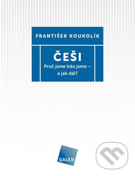 E-kniha: Češi (František Koukolík). Galén, 2015 E-kniha: Češi (František Koukolík). Galén, 2015