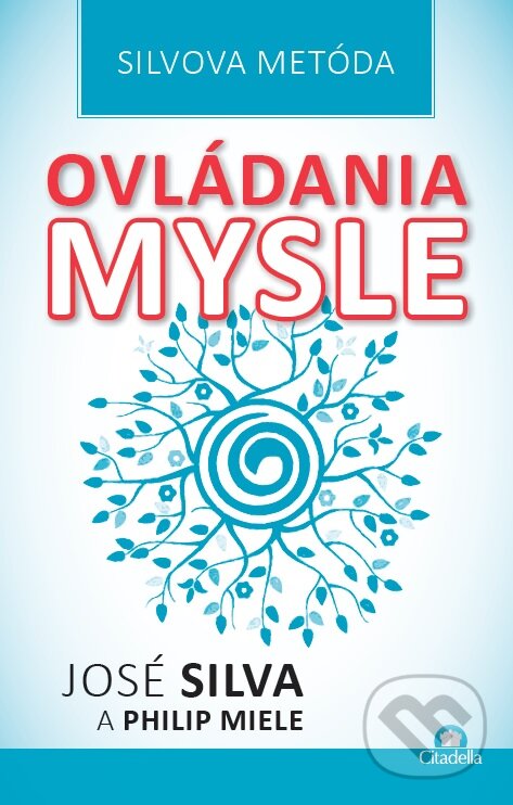 Kniha: Silvova metóda ovládania mysle (José Silva a Philip Miele). Citadella, 2015 Kniha: Silvova metóda ovládania mysle (José Silva a Philip Miele). Citadella, 2015