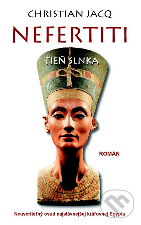 Kniha: Nefertiti: Tieň slnka (Christian Jacq). Columbus, 2015 Kniha: Nefertiti: Tieň slnka (Christian Jacq). Columbus, 2015
