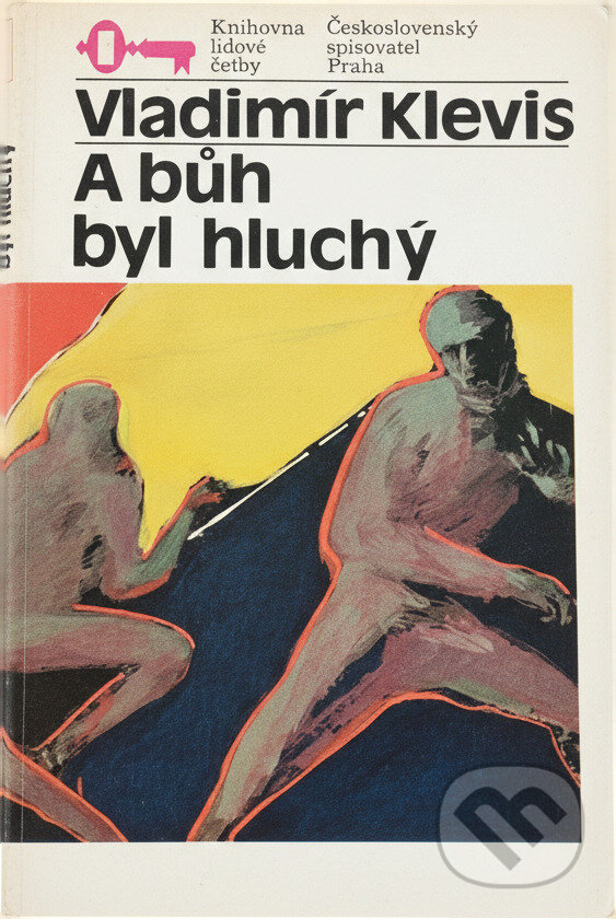 Kniha: A Bůh byl hluchý (Vladimír Klevis). Československý spisovatel, 1975 Kniha: A Bůh byl hluchý (Vladimír Klevis). Československý spisovatel, 1975