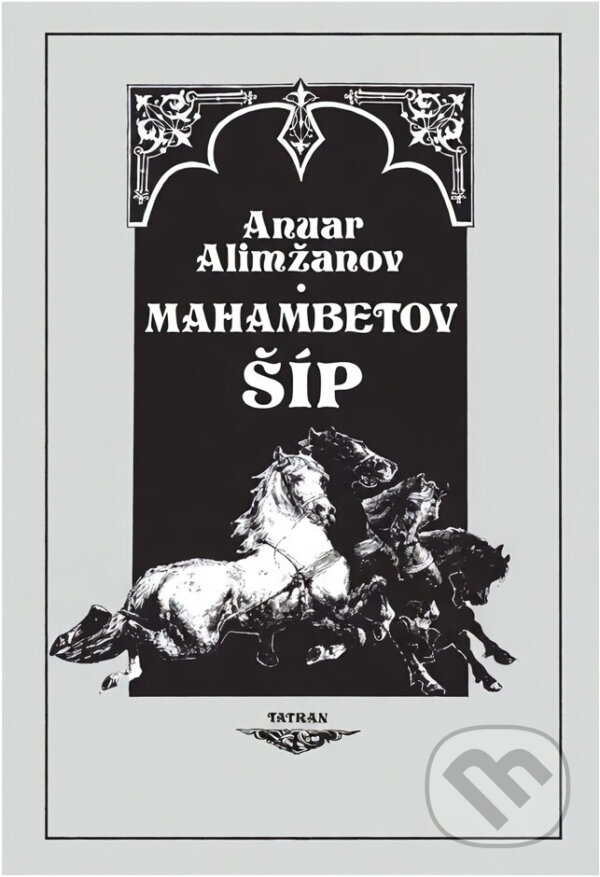 Kniha: Mahambetov šíp (Anuar Alimžanov). Tatran, 1974 Kniha: Mahambetov šíp (Anuar Alimžanov). Tatran, 1974
