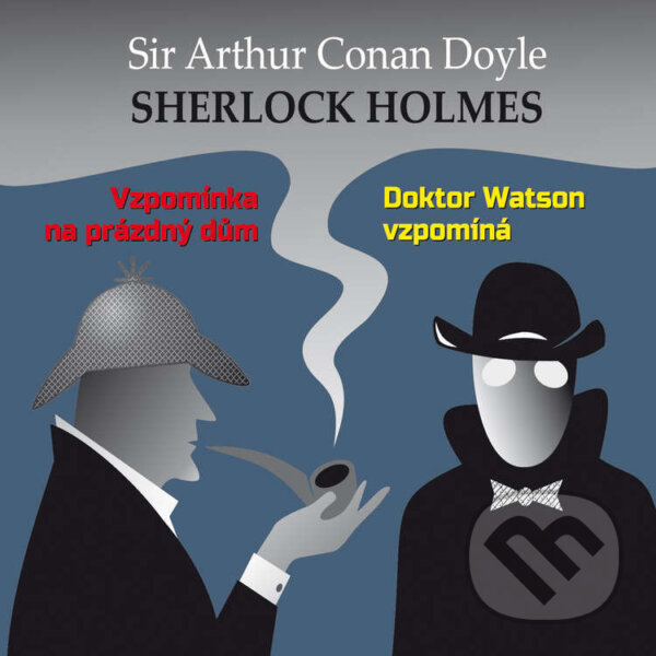 Sherlock Holmes - Vzpomínka na prázdný dům / Dr. Watson vzpomíná - Arthur Conan Doyle, Tebenas, 2018