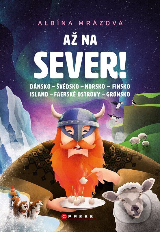 Kniha: Až na sever! (Albína Mrázová). CPRESS, 2023 Kniha: Až na sever! (Albína Mrázová). CPRESS, 2023
