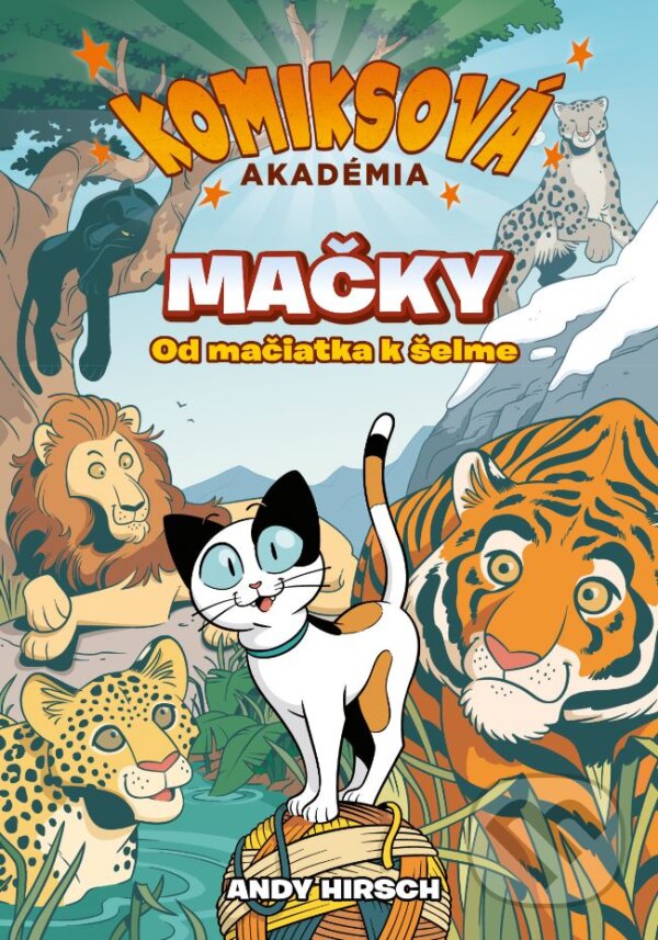 Kniha: Komiksová akadémia: Mačky (Andy Hirsch). Slovart, 2023 Kniha: Komiksová akadémia: Mačky (Andy Hirsch). Slovart, 2023