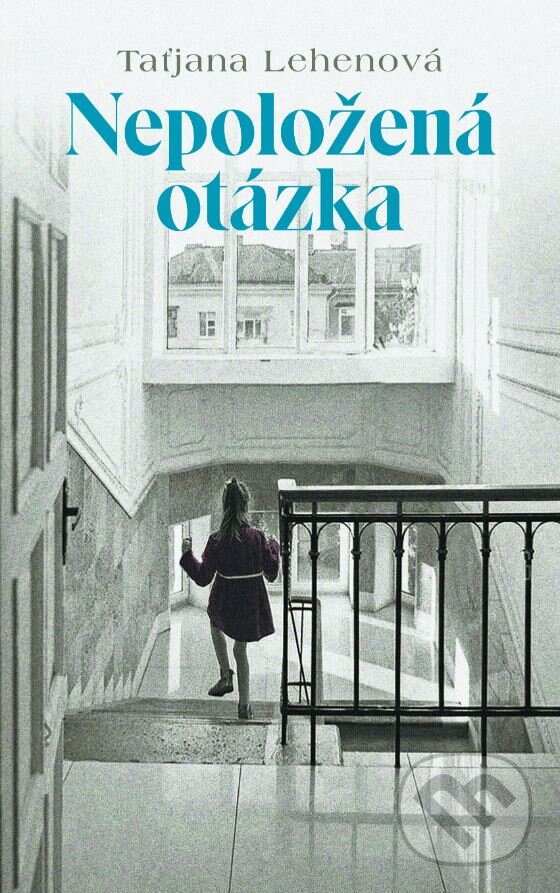 Kniha: Nepoložená otázka (Taťjana Lehenová). Slovart, 2023 Kniha: Nepoložená otázka (Taťjana Lehenová). Slovart, 2023