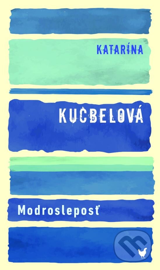 Kniha: Modrosleposť (Katarína Kucbelová). Slovart, 2023 Kniha: Modrosleposť (Katarína Kucbelová). Slovart, 2023