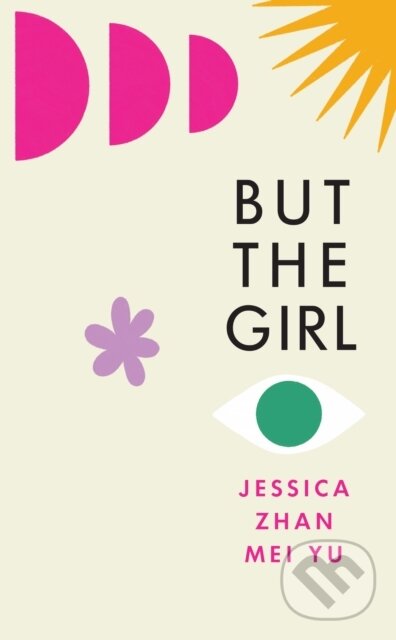 Kniha: But the Girl (Jessica Zhan Mei Yu). Jonathan Cape, 2023 Kniha: But the Girl (Jessica Zhan Mei Yu). Jonathan Cape, 2023