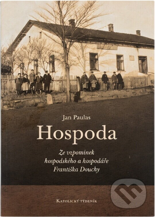 Kniha: Hospoda : ze vzpomínek hospodského a hospodáře Františka Douchy (František Doucha). Katolický týdeník, 2012 Kniha: Hospoda : ze vzpomínek hospodského a hospodáře Františka Douchy (František Doucha). Katolický týdeník, 2012