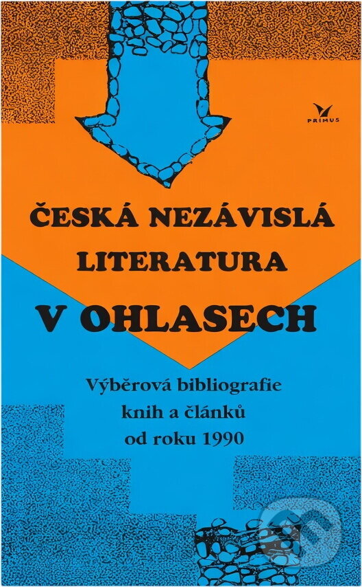 Kniha: Česká nezávislá literatura v ohlasech : (výběrová bibliografie knih a článků od roku 1990) (Primus). Primus, 1994 Kniha: Česká nezávislá literatura v ohlasech : (výběrová bibliografie knih a článků od roku 1990) (Primus). Primus, 1994