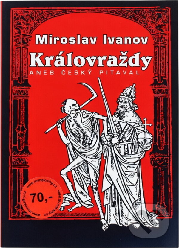 Kniha: Královraždy, aneb, Český pitaval (Miroslav Ivanov). , 2010 Kniha: Královraždy, aneb, Český pitaval (Miroslav Ivanov). , 2010