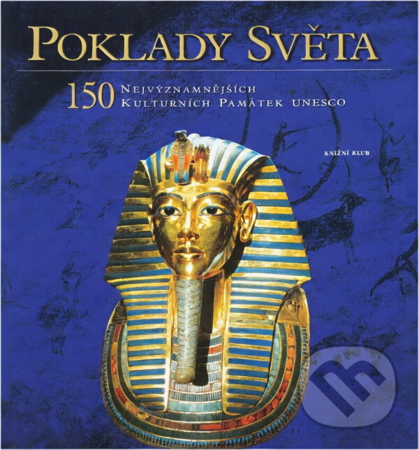 Kniha: Poklady světa : 150 nejvýznamnějších kulturních památek UNESCO (Knižní klub). Knižní klub, 2004 Kniha: Poklady světa : 150 nejvýznamnějších kulturních památek UNESCO (Knižní klub). Knižní klub, 2004