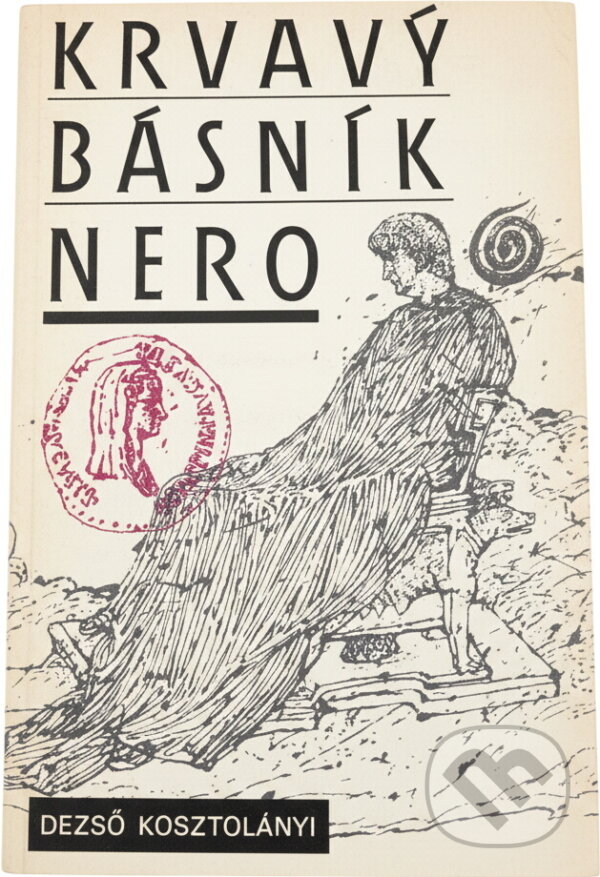 Kniha: Krvavý básník Nero (Dezső Kosztolányi). Svoboda, 1989 Kniha: Krvavý básník Nero (Dezső Kosztolányi). Svoboda, 1989