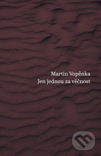 Kniha: Jen jednou za věčnost (Martin Vopěnka). Práh, 2023 Kniha: Jen jednou za věčnost (Martin Vopěnka). Práh, 2023